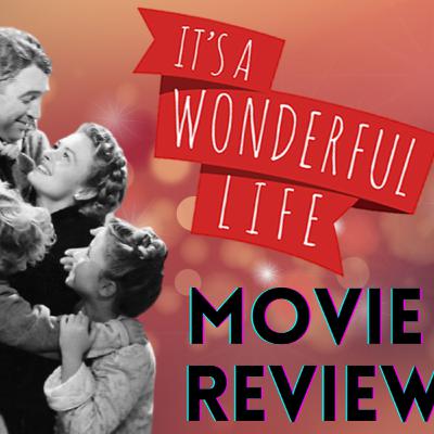 "It's A Wonderful Life" - Movie Review