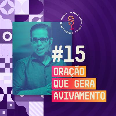 Oração que gera avivamento :: Hernane Santos Podcast #15