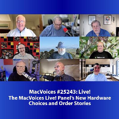 MacVoices #25243: Live! - The MacVoices Live! Pane'ls New Hardware Choices and Order Stories