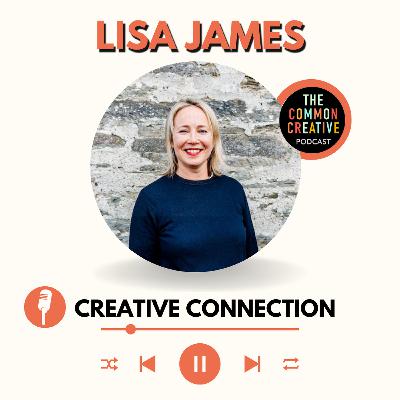 S8E167: Episode 167 - Lisa James: Creative Connection