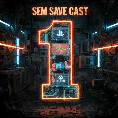 #1 -Sejam Bem Vindos ao SemSaveCast