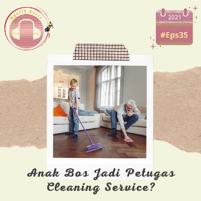 #35 Anak Bos Jadi Petugas Cleaning Service?