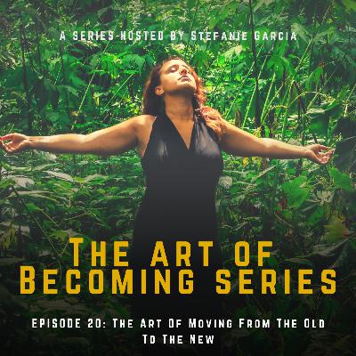 EP 20 - The Art Of Moving From The Old To The New