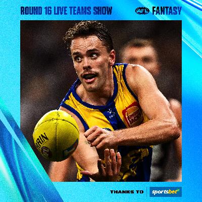 R16 teams, top trade targets, captains - AFL Fantasy LIVE