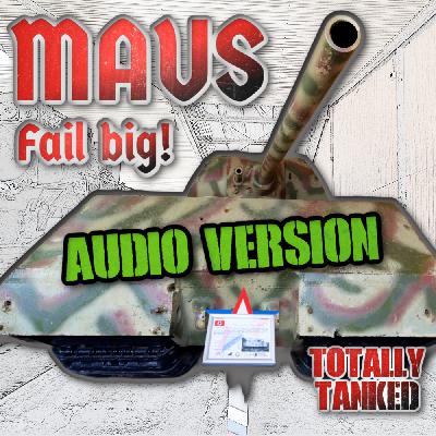 73 - Maus - Fail Big