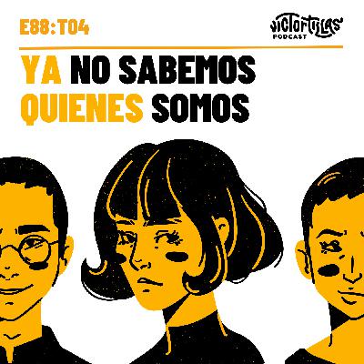 E78: Ya no sabemos quienes somos E78: Ya no sabemos quienes somos