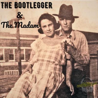 The Bootlegger & The Madam The Bootlegger & The Madam