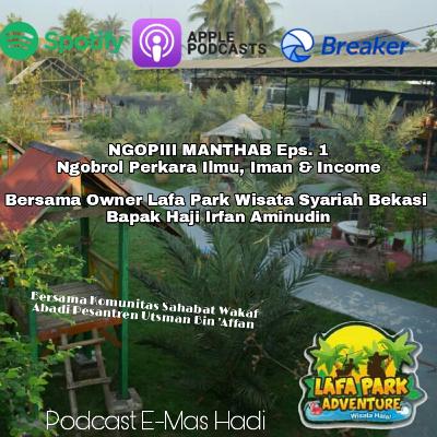 Eps 9 - Ngopiii Manthab Bersama Owner Lafa Park Wisata Syariah Cikarang