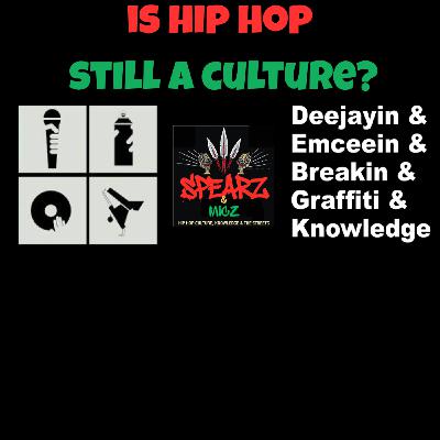 Episode 72 Is Hip Hop Still A Culture
