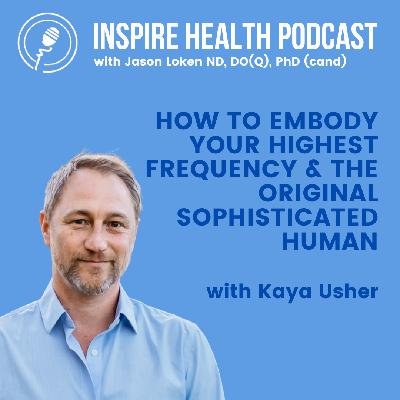 How To Embody Your Highest Frequency & The Original Sophisticated Human With Kaya Usher
