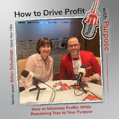How to Maximize Profits While Remaining True to Your Purpose with Brian Schulman