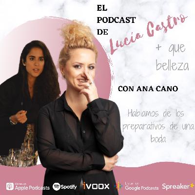 Preparativos de boda con Ana Cano en + Que Belleza #59 Preparativos de boda con Ana Cano en + Que Belleza #59