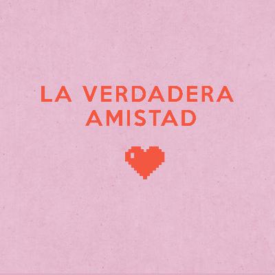 La verdadera amistad