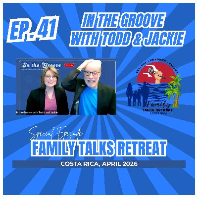 Ep. 41 | In the Groove Special Episode | Family Talks Retreat 2026