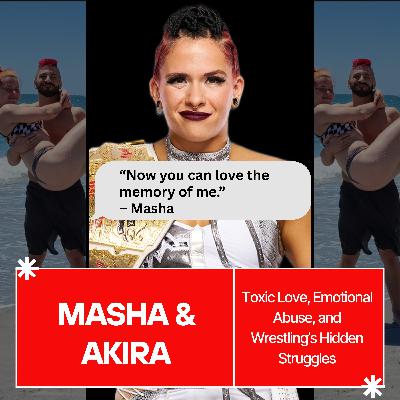 Masha Slamovich & Akira: Toxic Love, Emotional Abuse, and Wrestling’s Hidden Struggles Masha Slamovich & Akira: Toxic Love, Emotional Abuse, and Wrestling’s Hidden Struggles