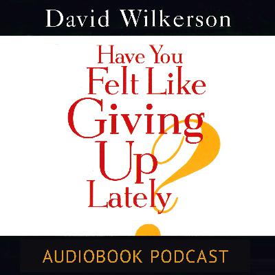 When You Don’t Know What to Do - Chapter 10 - David Wilkerson