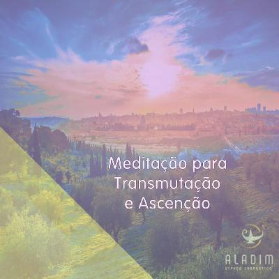 Meditação para Transmutação e Ascensão Meditação para Transmutação e Ascensão