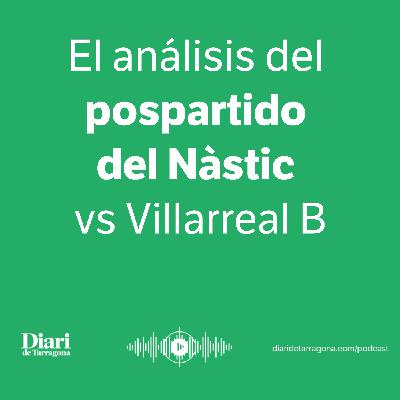 EsporDTs EN DIRECTO: El análisis de la derrota en casa del Nàstic contra el Villareal B