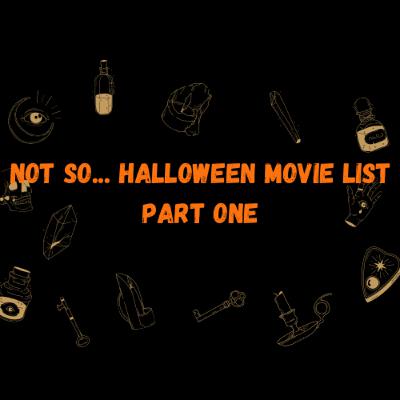 Not so... Halloween Movie List: Part One Not so... Halloween Movie List: Part One