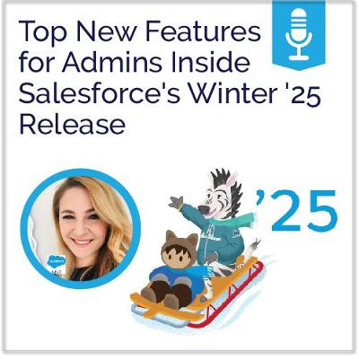 Top New Features for Admins Inside Salesforce's Winter '25 Release