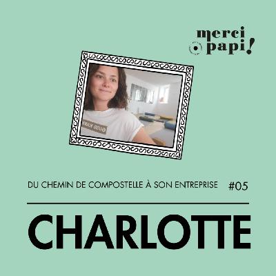 Charlotte, du chemin de Compostelle à la création de son entreprise