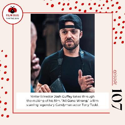 Episode 107 - "All Gone Wrong" with Josh Guffey