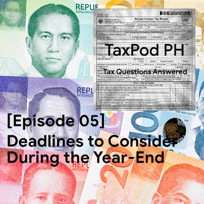 [Episode 05] Deadlines to Consider During the Year-End