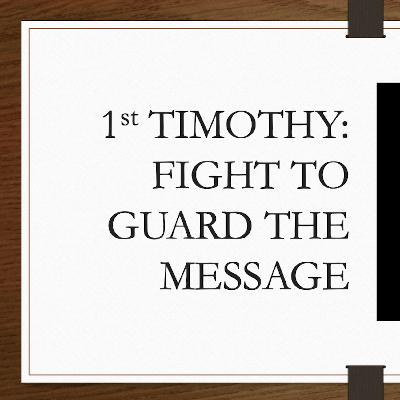 1 Timothy: Fight to Guard the Message - Short Studies