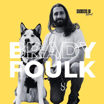 #310: Leadership Unleashed with Dog Training Expert Brady Foulk #310: Leadership Unleashed with Dog Training Expert Brady Foulk