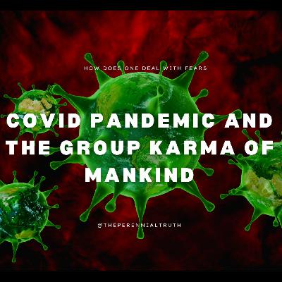 Is the Covid Pandemic a Group Karma of Humanity? Is the Covid Pandemic a Group Karma of Humanity?