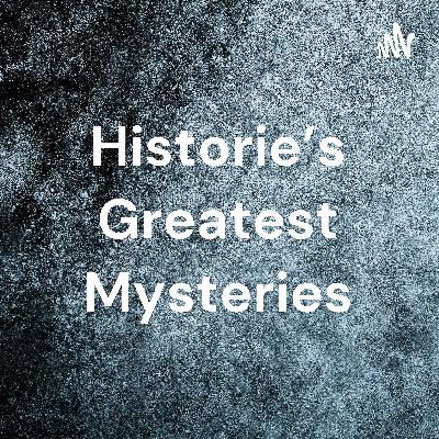 Podcast: Historie’s Greatest Mysteries by Oliana González