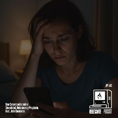 Una Conversación Sobre Sexualidad, Relaciones y Propósito - Feat. Julio Contreras - EP143