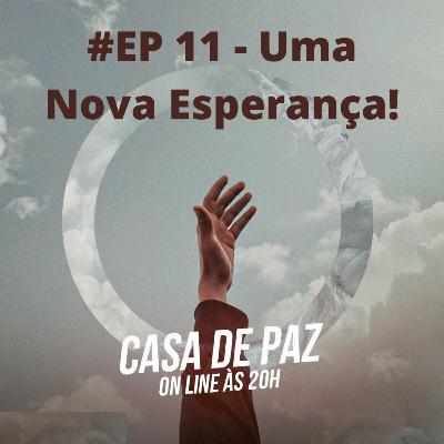 #EP 11 - Uma Nova Esperança!
