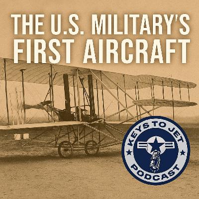 The U.S. Military’s First Aircraft – From Wooden Frames to Fighter Missions