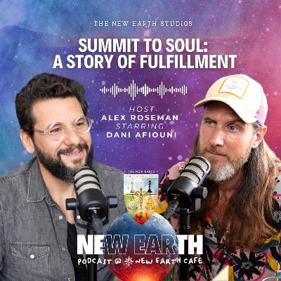 Summit to Soul: A Story of Fulfillment | Starring: Dani Afiouni | Host: Alex Roseman Summit to Soul: A Story of Fulfillment | Starring: Dani Afiouni | Host: Alex Roseman