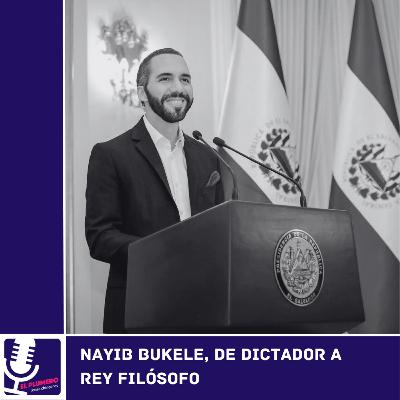 Nayib Bukele, de dictador a rey filósofo