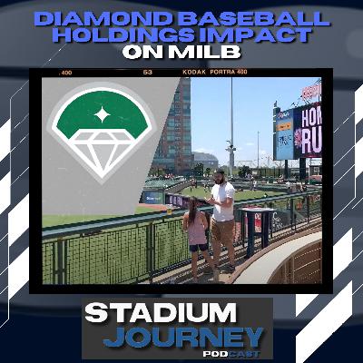 Diamond Baseball Holdings Impact on MiLB | Stadium Journey (716)
