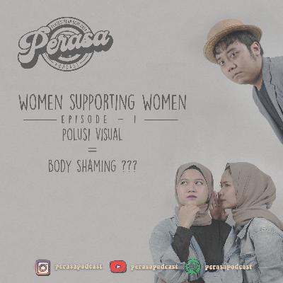EPISODE 1 - POLUSI VISUAL = BODY SHAMING ? EPISODE 1 - POLUSI VISUAL = BODY SHAMING ?