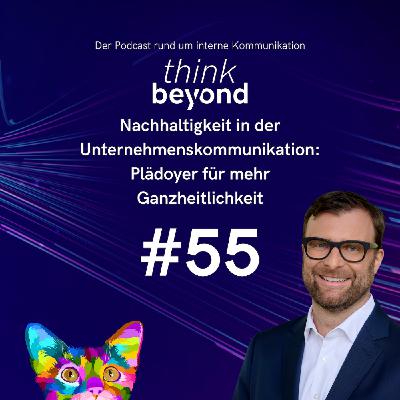#55 Nachhaltigkeit in der Unternehmenskommunikation: Plädoyer für mehr Ganzheitlichkeit #55 Nachhaltigkeit in der Unternehmenskommunikation: Plädoyer für mehr Ganzheitlichkeit