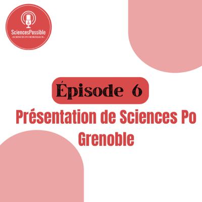 Ep6: Présentation de Sciences Po Grenoble Ep6: Présentation de Sciences Po Grenoble