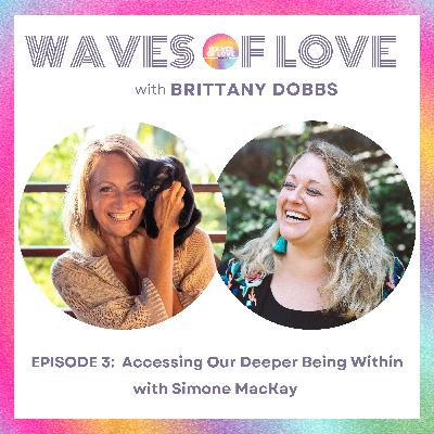 Accessing Our Deeper Being Within with Simone MacKay (EP 3) Accessing Our Deeper Being Within with Simone MacKay (EP 3)