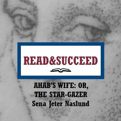 Read&Succeed | Ep 4 Part 2 | Sena Jeter Naslund | Ahab's Wife: Or, The Star-Gazer (1999) | 6-3-20 Read&Succeed | Ep 4 Part 2 | Sena Jeter Naslund | Ahab's Wife: Or, The Star-Gazer (1999) | 6-3-20