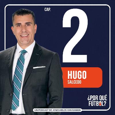 Cap. 2 T2 - Hugo Salcedo: el camino en los medios y su mirada al fútbol actual Cap. 2 T2 - Hugo Salcedo: el camino en los medios y su mirada al fútbol actual