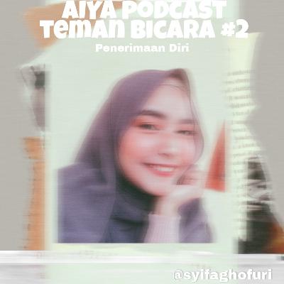 Teman Bicara #2 : Penerimaan Diri