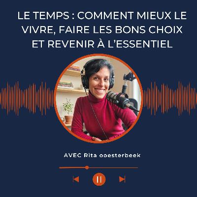 Le temps : comment mieux le vivre, faire les bons choix et revenir à l’essentiel Le temps : comment mieux le vivre, faire les bons choix et revenir à l’essentiel