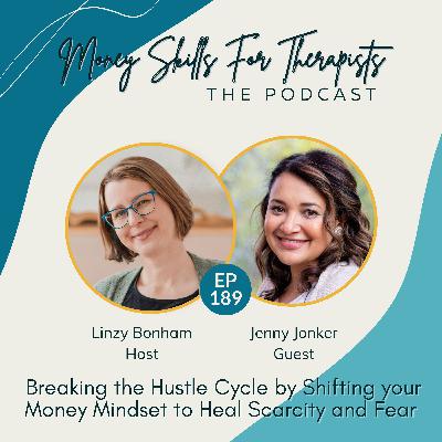 189: Breaking the Hustle Cycle by Shifting your Money Mindset to Heal Scarcity and Fear