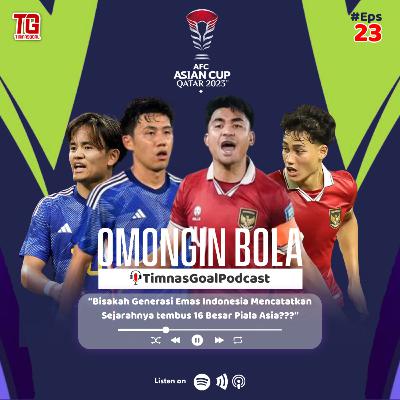 #Eps23 “Bisakah Generasi Emas Indonesia Mencatatkan Sejarahnya tembus 16 Besar Piala Asia???” #Eps23 “Bisakah Generasi Emas Indonesia Mencatatkan Sejarahnya tembus 16 Besar Piala Asia???”