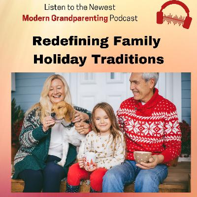 Grandparents Redefining Holiday Traditions
