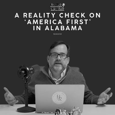 A Reality Check on ‘America First’ in Alabama A Reality Check on ‘America First’ in Alabama