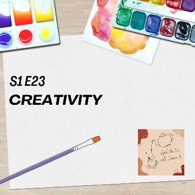 S1 E23 Creativity